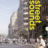 Street Sounds: Listening to Everyday Life in Modern Egypt